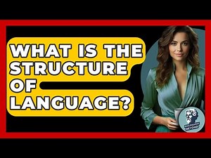 What Is The Structure Of Language? - Philosophy Beyond