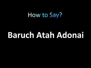 How to Pronounce Baruch Atah Adonai