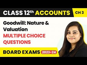 Class 12 Accounts Chapter 3 | Goodwill: Nature & Valuation - Multiple Choice Questions (2022-23)