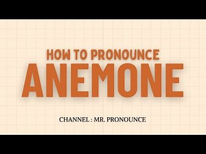 How to Pronounce Anemone in American English