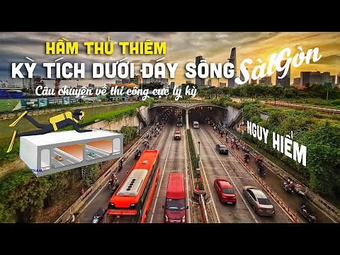 Hầm Thủ Thiêm - Kỳ tích dưới đáy sông Sài Gòn!