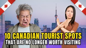 10 Canadian Tourist Spots That Are No Longer Worth Visiting