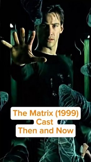 The Matrix Cast (1999) Then and Now