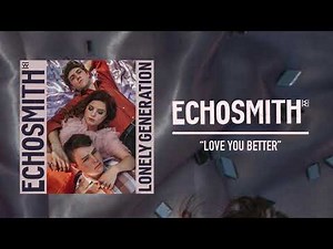 Echosmith - "Love You Better" (Official Audio)