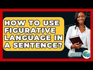 How To Use Figurative Language In A Sentence? - The Language Library