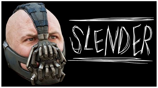 "Bane Plays Slender" A video I made in 2012, where you guessed it, Bane from "The Dark Knight Rises" plays Slender. The most 2012 video that exists. | Brock Baker