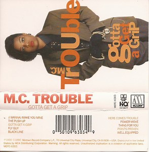 M.C. Trouble - Gotta Get A Grip
