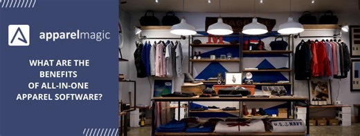 What Are The Benefits of All-In-One Apparel Software? | ApparelMagic