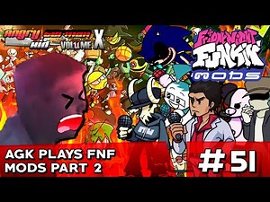 AGKVX Episode #51: AGK Plays Friday Night Funkin' Mods Part 2 / 3