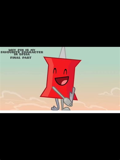 WHY PIN IS MY FAVOURITE CHARACTER IN BFDIA FINAL PART#bfdia