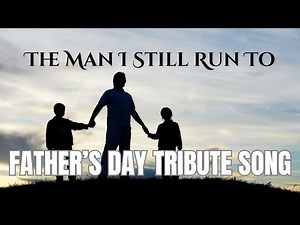 The Man I Still Run To | An Emotional Tribute Song For Everyone Who's Father Is In Heaven
