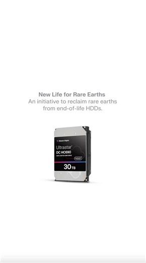 New Life for Rare Earths is a storage sustainability initiative by Western Digital, in collaboration with Microsoft, Critical Materials Recycling (CMR) and PedalPoint Recycling. When a data center retires a generation of HDDs, many drives are often shredded for security reasons. Western Digital has helped pioneer a process to recover essential rare earth elements and extract valuable metals such as gold (Au), copper (Cu), aluminum (Al), and steel from these end-of-life HDDs. These materials are 