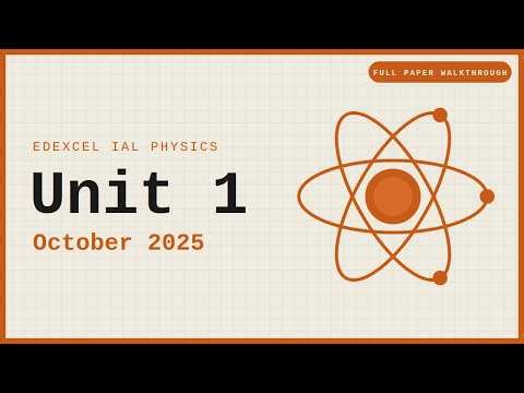 Edexcel IAL Physics, Unit 1 WPH11, October 2025, Full Paper Walkthrough