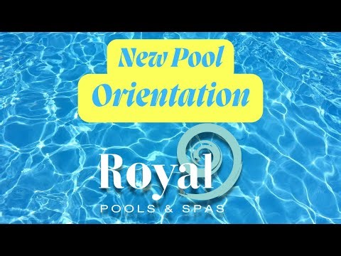 New Pool Orientation- Royal Pools and Spas