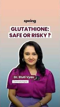 Is Glutathione Safe? Dermatologist Explains