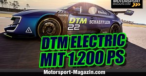DTM Electric mit 1200 PS schon 2022 als Meisterschafts-Element?