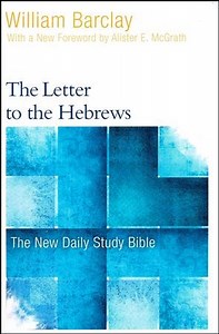 The Letter to the Hebrews: The New Daily Study Bible [NDSB]