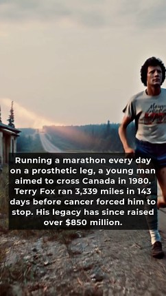 In 1980, a young Canadian named Terry Fox, who had lost his right leg to cancer, began running across the country. He called his challenge the Marathon of Hope with the aim of raising one dollar from every Canadian for cancer research. Every day, Terry ran about 26 miles on his prosthetic leg, enduring snow, rain, and heat. Starting in St Johns, Newfoundland, he ran 3,339 miles over 143 days before having to stop near Thunder Bay, Ontario as cancer returned. His legacy lives on through an annual