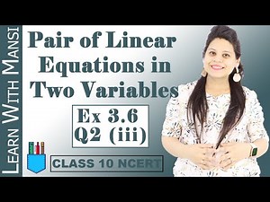 Class 10 Maths | Chapter 3 | Exercise 3.6 Q2 iii | Pair Of Linear Equations in Two Variables | NCERT