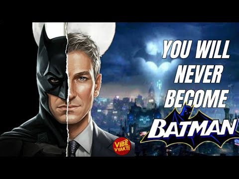 YOU WILL NEVER BECOME BATMAN | HOW TO BECOME BATMAN