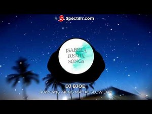 IKAW ANG AKING MAHAL SLOW JAM | DJ BJOE | ISABELA REMIX SONGS