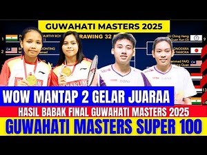 WOW INDONESIA JUARA‼️RAIH 2 GELAR JUARAA.!! HASIL SEMUA SEKTOR BABAK FINAL GUWAHATI MASTERS