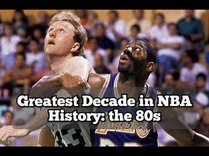 Greatest decade in NBA History, the 80s