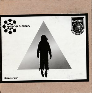 Clipping. - Splendor & Misery