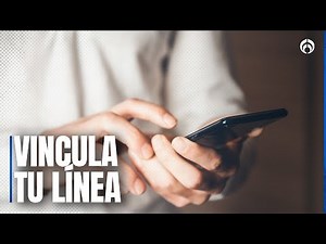 Te explicamos cómo vincular tu celular tras la nueva ley en México