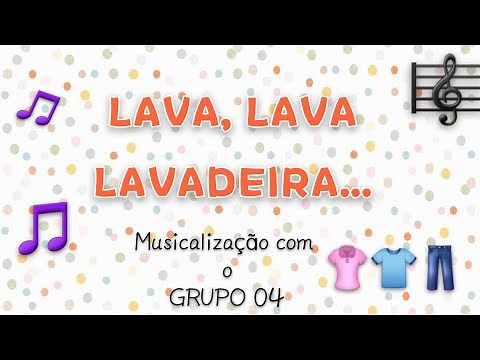 Lava, lava... lavadeira - Musicalização com o Grupo 04