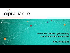 MIPI Auto Webinar Series: MIPI CSI-2 Camera Cybersecurity Specifications for Automotive