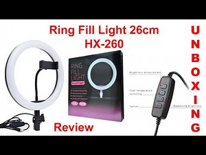 Ring Fill Light 26cm HX-260 Unboxing and Review