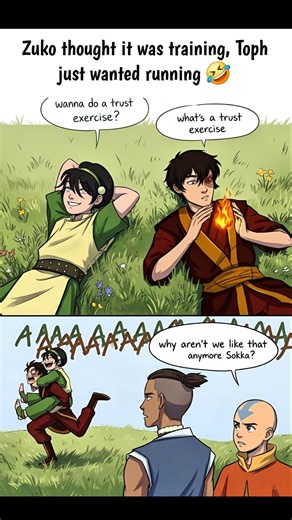 Zuko thought it was training, Toph just wanted running 🤣