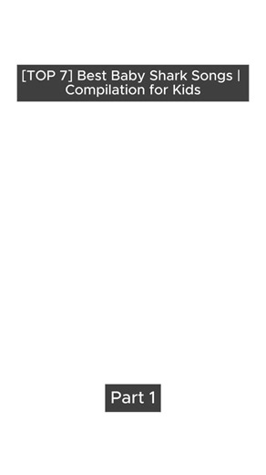 Top 7 Baby Shark Songs for Kids Compilation