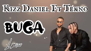 Buga Won: Kizz Daniel ft. Tekno Lyrics Overview