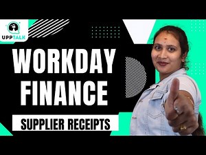 Workday Finance Creating Supplier Invoices & Receipts | Workday Finance | Workday | UppTalk