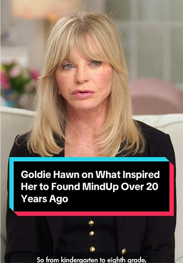 Goldie Hawn on Founding MindUp for Children's Joy & Well-being