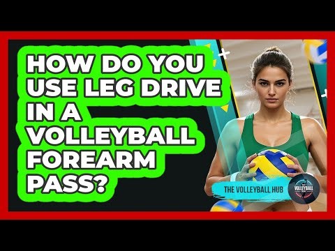 How Do You Use Leg Drive In A Volleyball Forearm Pass? - The Volleyball Hub
