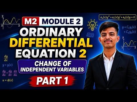 Change of Independent Variables | Part 1 | M2 Module 2 ODE 1 | RGPV University