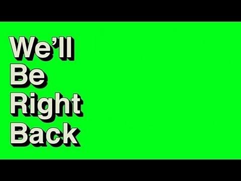 We'll Be Right Back Green Screen