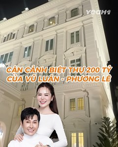 559K views · 3.5K reactions | Cận cảnh căn biệt thự 200 tỷ của vợ chồng Vũ Luân - Phương Lê: Rộng 600 mét vuông còn cao 5 tầng, xa hoa không khác gì lâu đài cổ tích giữa đời thực  #Y1M25 #YeaH1 #VuLuan #PhuongLe | Yeah1 Music | Facebook