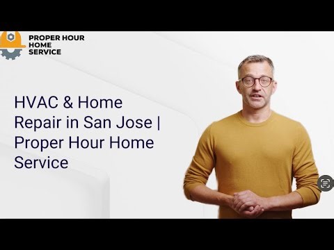 HVAC & Home Repair San Jose | Proper Hour Home Service