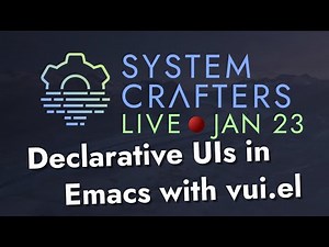 Declarative UIs in Emacs with vui.el - System Crafters Live!