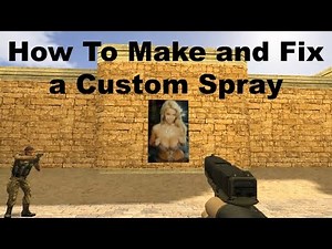 Counter Strike How To Make a Custom Spray and Fix if Not Working
