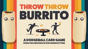Throw Throw Burrito, A Hilarious Dodgeball Card Game From the Guys Who Created 'Exploding Kittens'