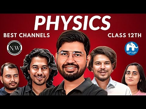 Class 12th Boards: Best Physics YouTube Channels You NEED in 2024–25