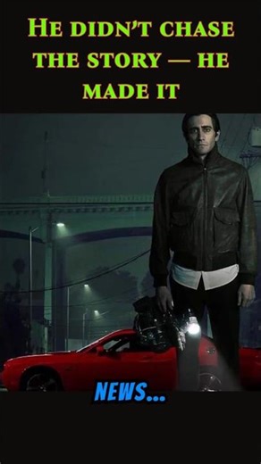 “Nightcrawler – When Ambition Turns Into Obsession”