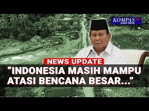 Presiden Prabowo Sebut Indonesia Masih Mampu Atasi Bencana