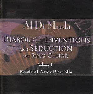 Al Di Meola - Diabolic Inventions And Seduction For Solo Guitar Volume I (Music Of Astor Piazzolla)