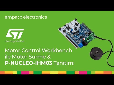 Motor Control Workbench ile Motor Sürme & P-NUCLEO-IHM03 Tanıtımı